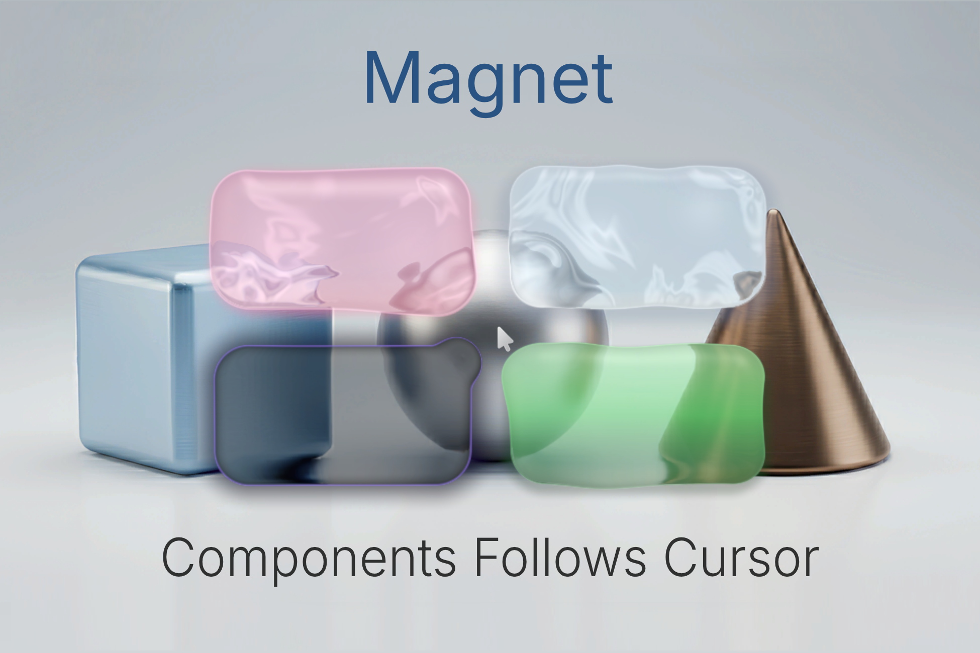 Magnet — components follow the cursor